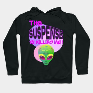 THE SUSPENSE IS KILLING ME!!! Hoodie